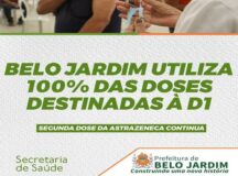 Belo Jardim utiliza 100% das doses de D1 (primeira dose)